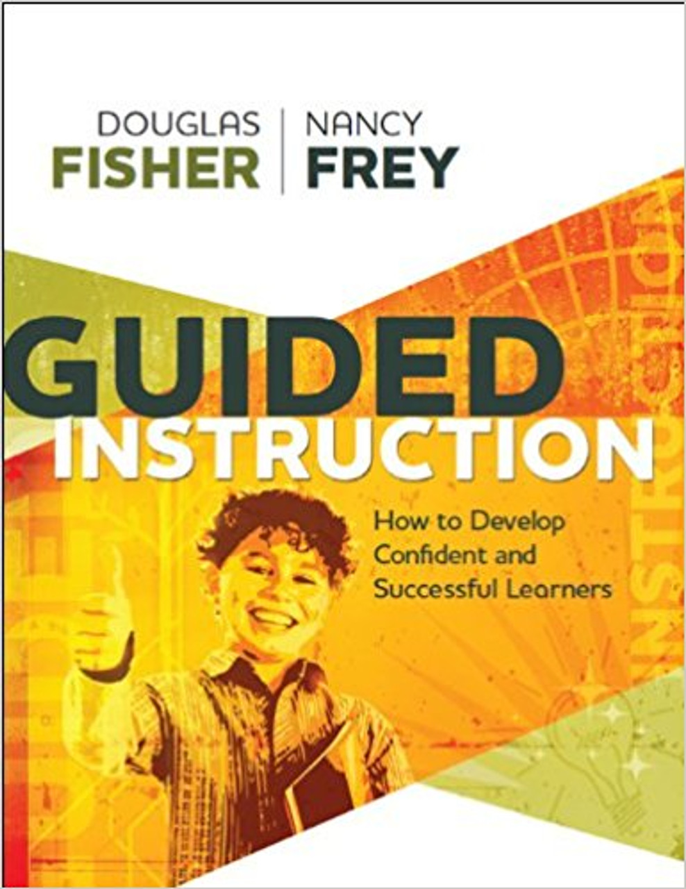 Guided Instruction: How to Develop Confident and Successful Learners