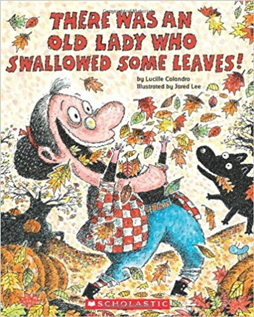 There Was an Old Lady Who Swallowed Some Leaves! by Lucille Colandro