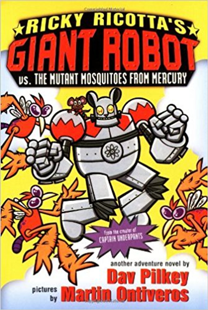 Ricky Ricotta's Mighty Robot vs. the Mutant Mosquitoes from Mercury by Dav Pilkey