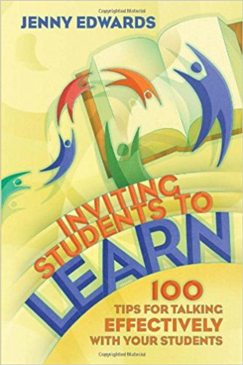 Inviting Students to Learn: 100 Tips for Talking Effectively with Your Students