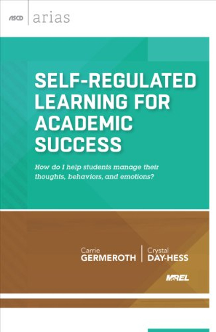 Self-Regulated Learning for Academic Success: How Do I Help Students Manage Their Thoughts, Behaviors, and Emotions?