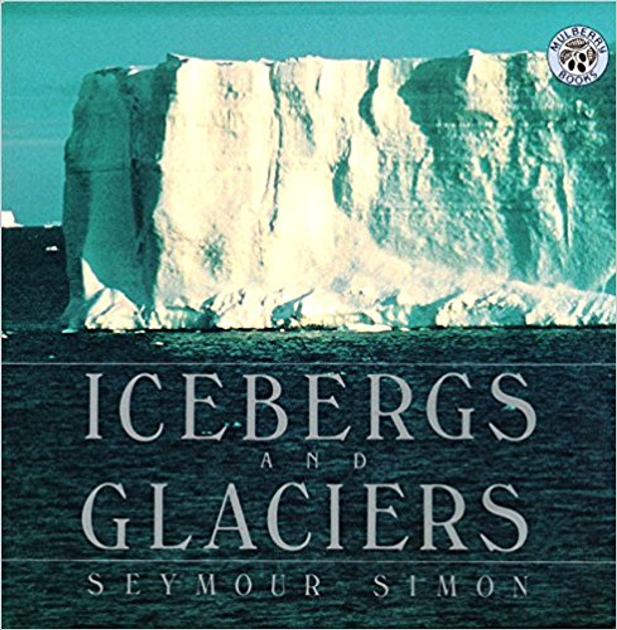Icebergs and Glaciers by Seymour Simon