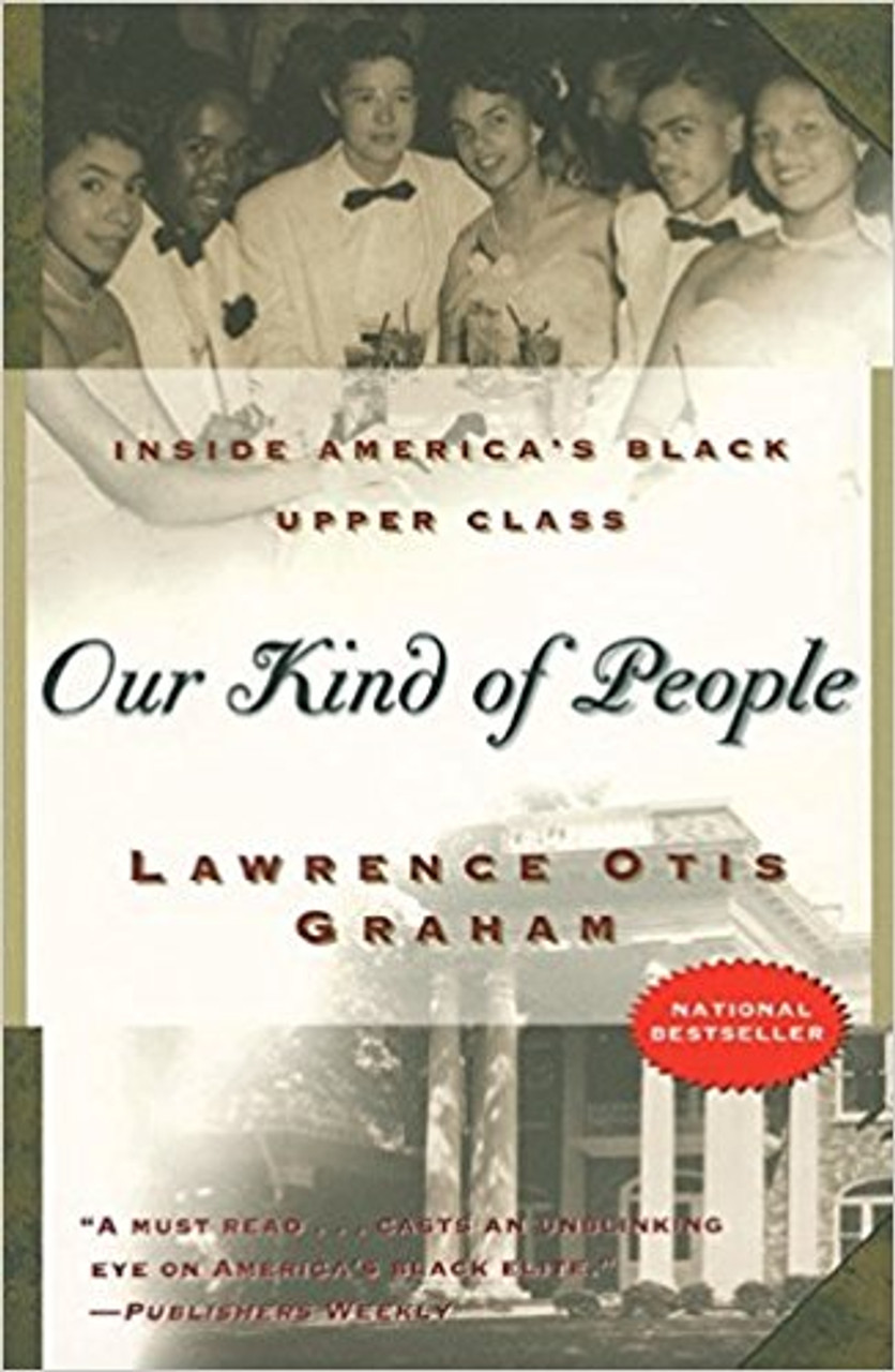 Our Kind of People: Inside America's Black Upper Class by Lawrence Otis Graham Our Kind of People: Inside America's Black Upper Class by Lawrence Otis Graham