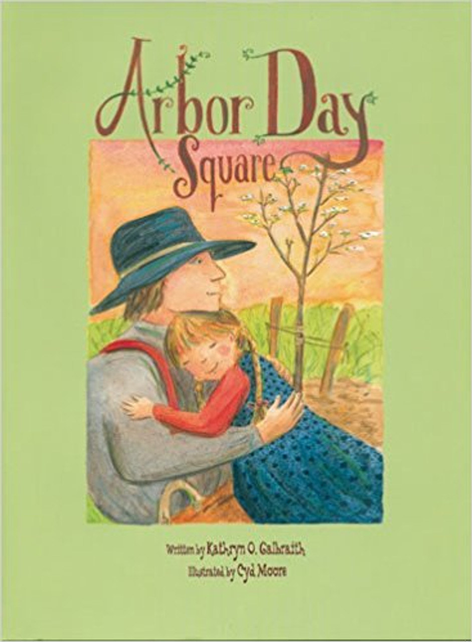 Arbor Day Square by Kathryn O Galbraith