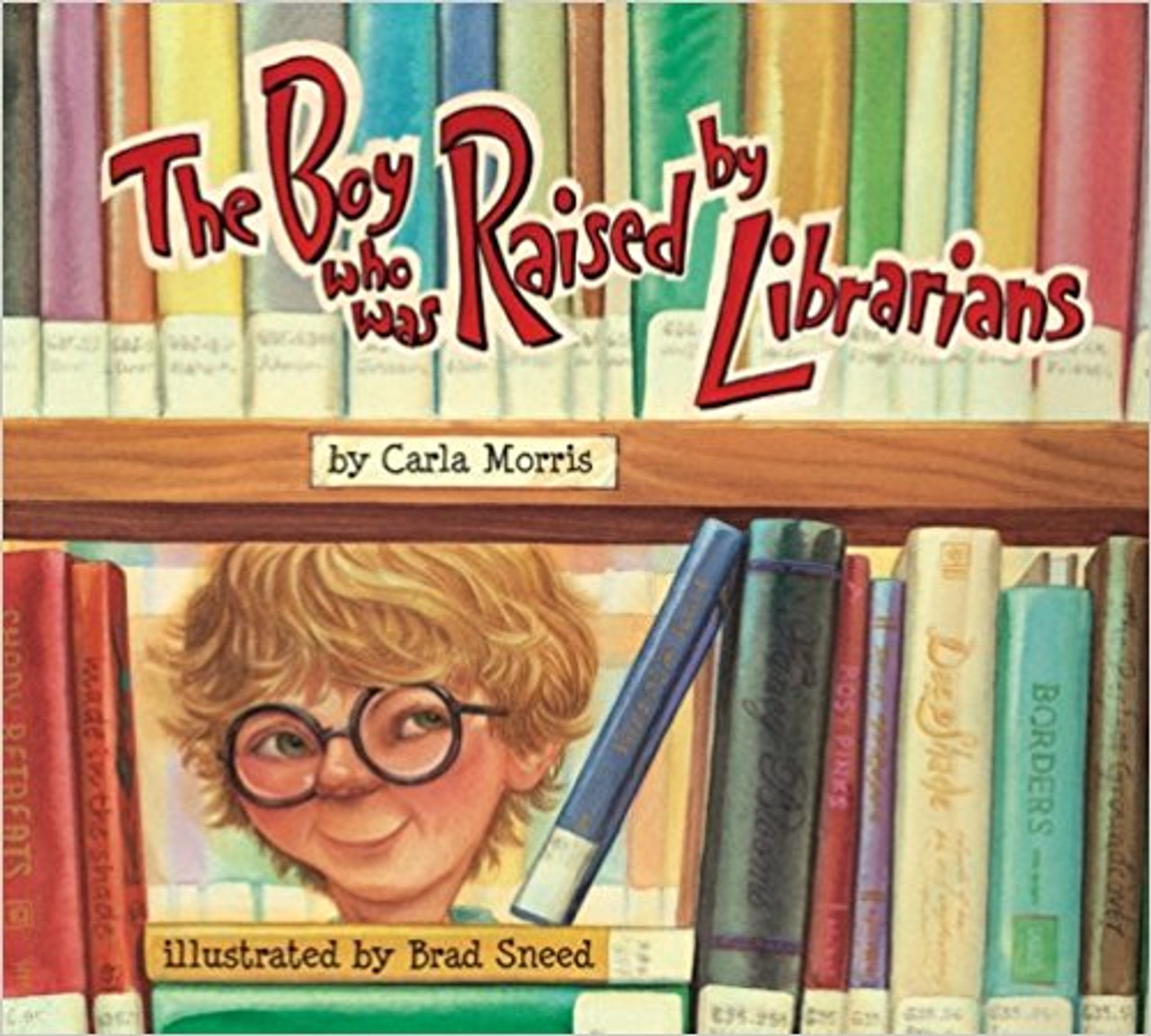 The Boy Who Was Raised by Librarians by Carla Morris