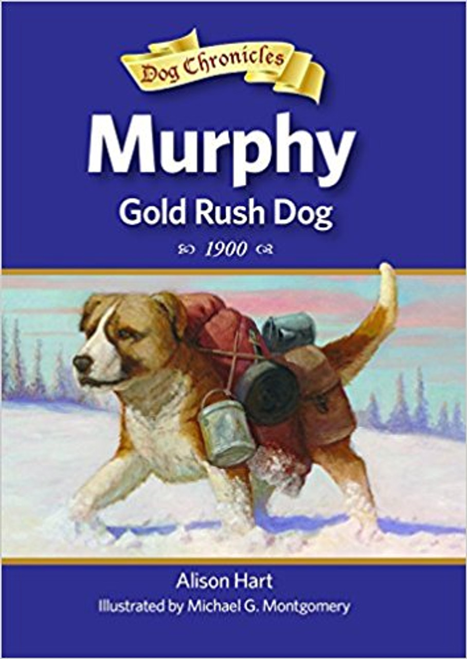 Murphy, Gold Rush Dog by Alison Hart