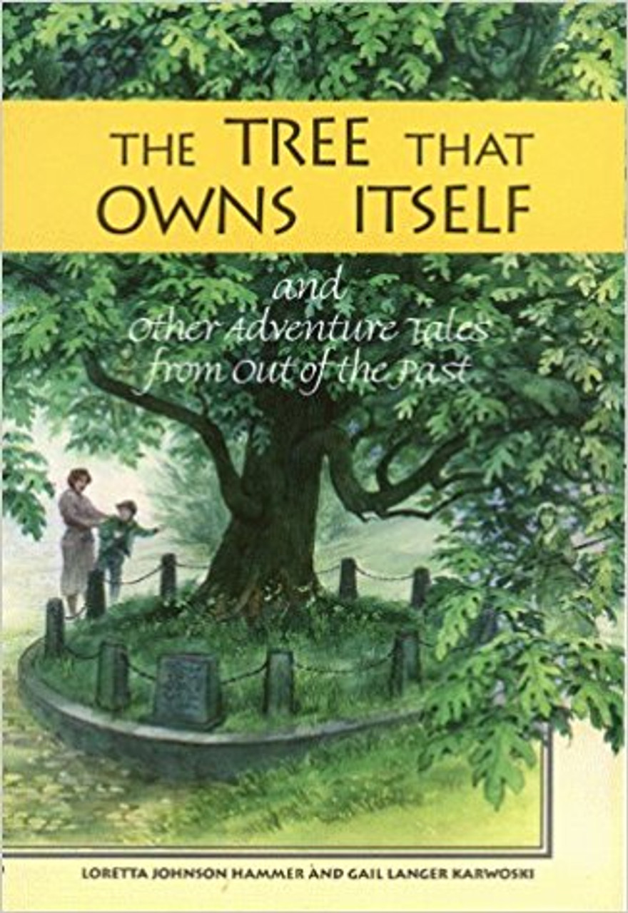 The Tree That Owns Itself: And Other Adventure Tales from Out of the Past by Loretta C Hammer