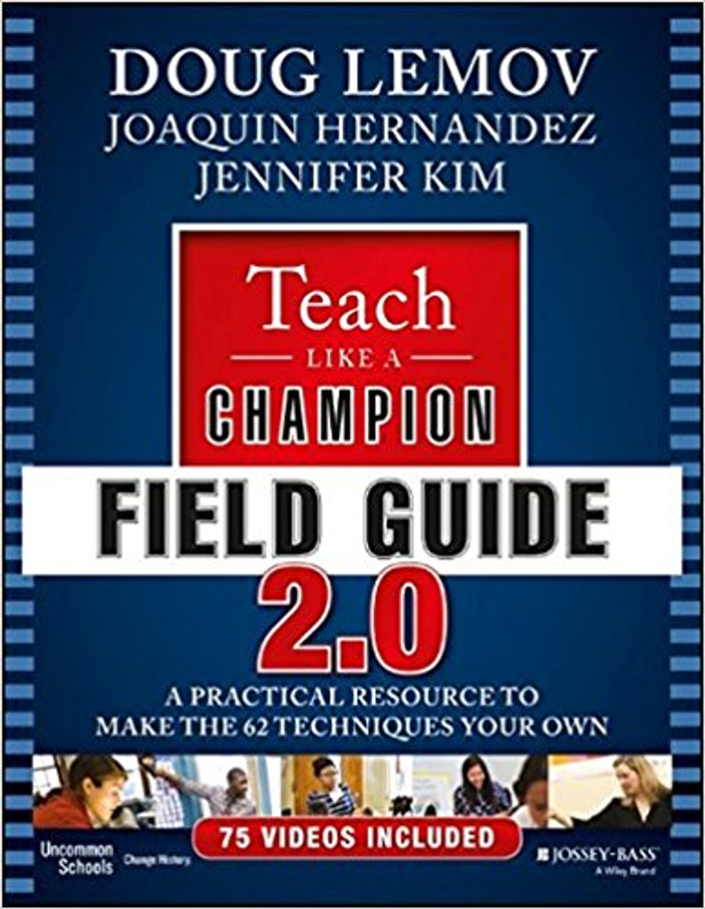 Teach Like a Champion Field Guide 2.0: A Practical Resource to Make the 62 Techniques Your Own by Doug Lomov