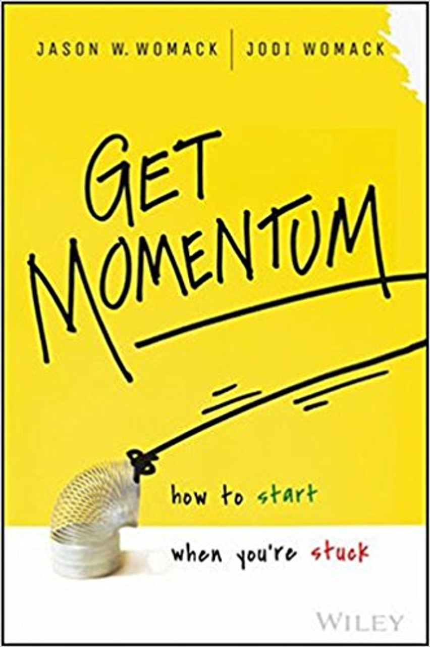 Get Momentum: How to Start When You're Stuck by Jason W Womack