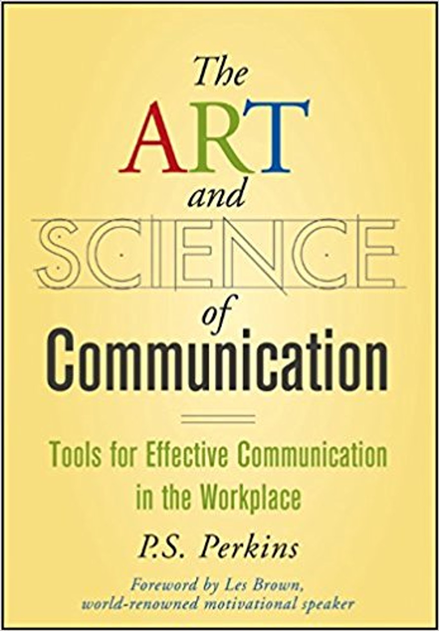  The Art and Science of Communication shows you a new way to understand and use communication in the workplace. Revealing the seven types of communication we all use every day, the book shows you how to increase your communication effectiveness in any setting with practical techniques, analogies, and models that clearly explain the formulas for successful communication. Combining the science and art of communication into one effective formula, this book offers a straightforward and easy to understand plan for a more successful career.