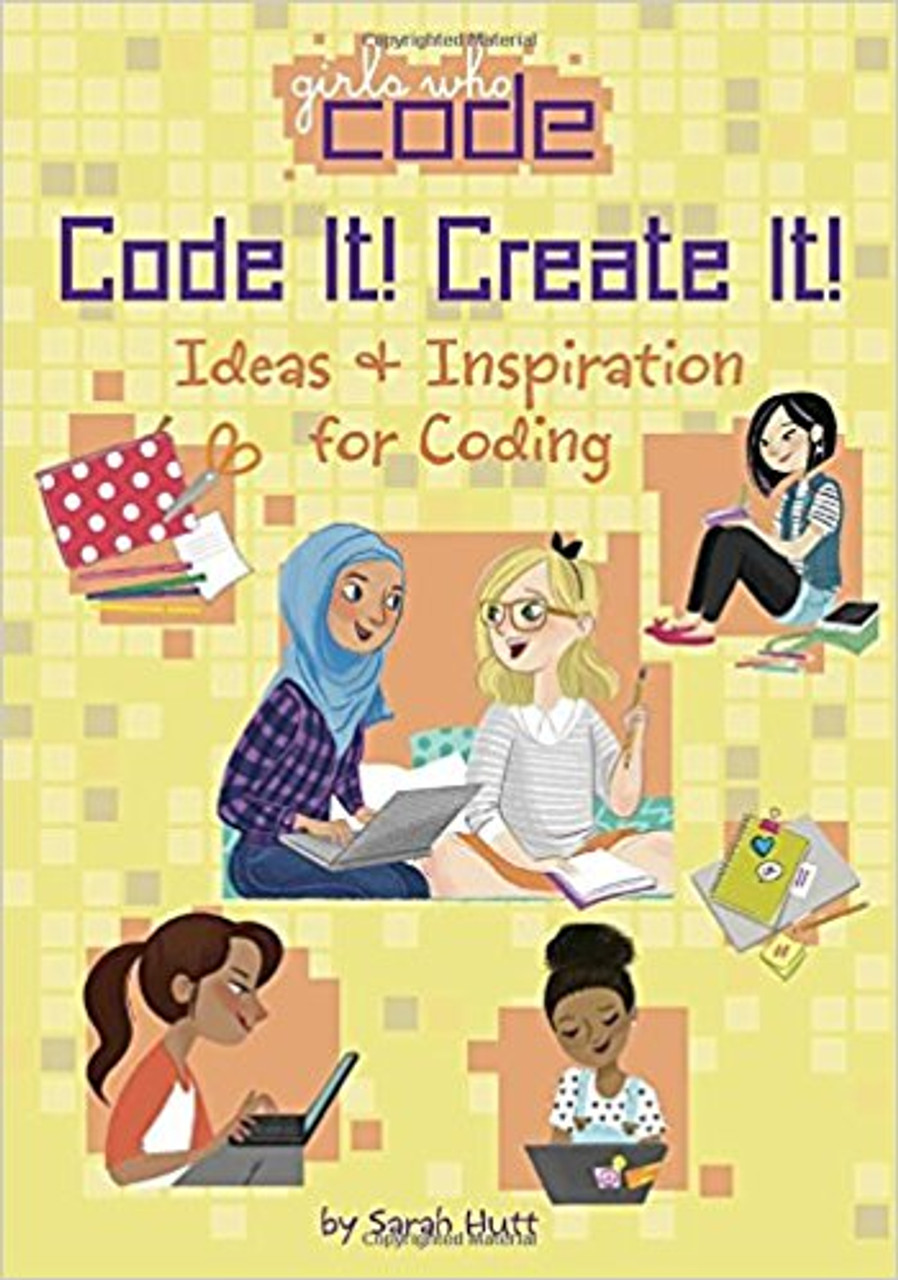 Code It! Create It!: Ideas & Inspiration for Coding by Sarah Hutt