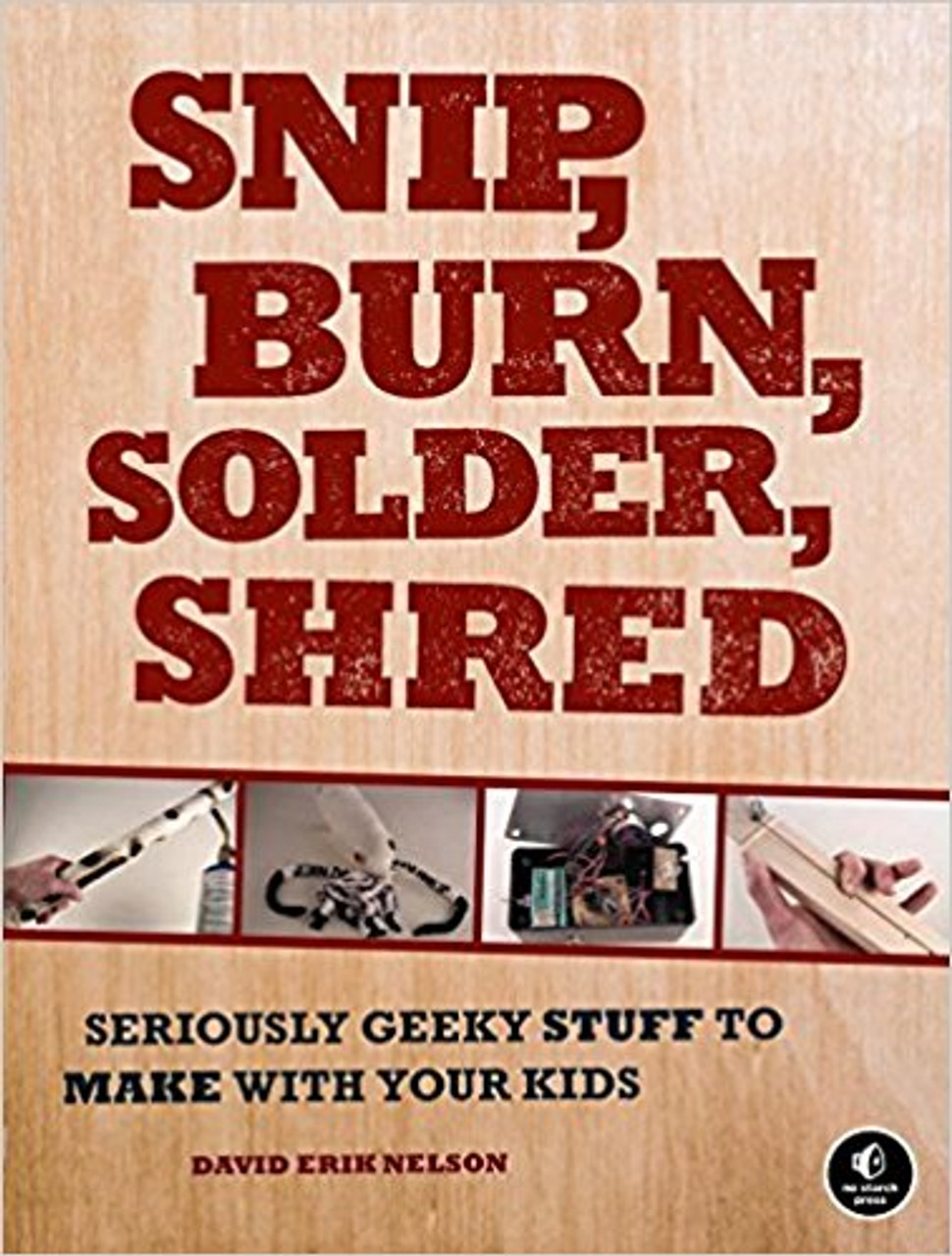 "Snip, Burn, Solder, Shred" is a geeky toy-making and craft book, stuffed with projects like sewing a stuffed sock squid, building a steam-powered milk-carton boat, and more. The book assumes no prior knowledge of skills like carpentry, sewing, and soldering, and each project is explained from the ground up.