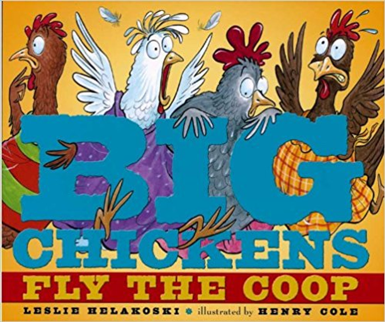 Big Chickens Fly the Coop by Leslie Helakoski