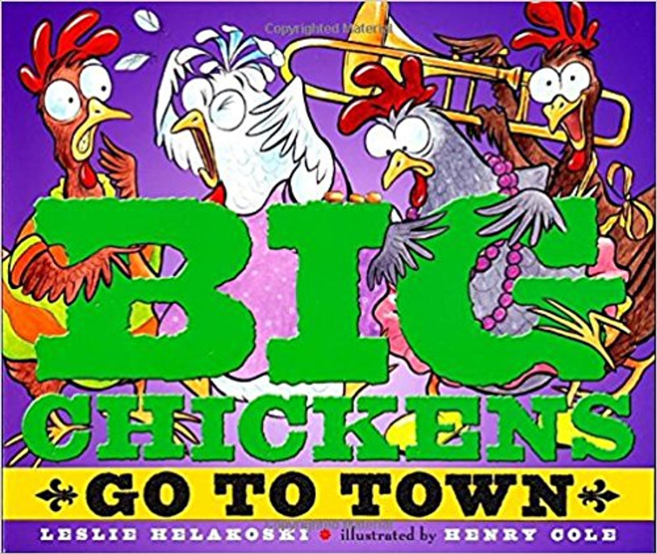 Big Chickens Go to Town by Leslie Helakoski