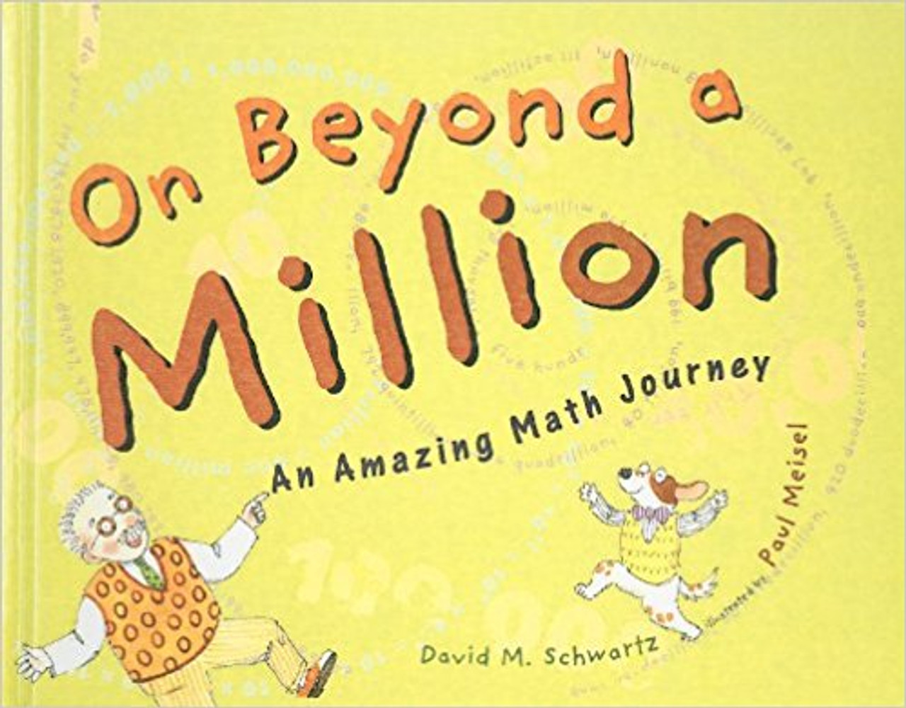 On Beyond a Million: An Amazing Math Journey by David M Schwartz