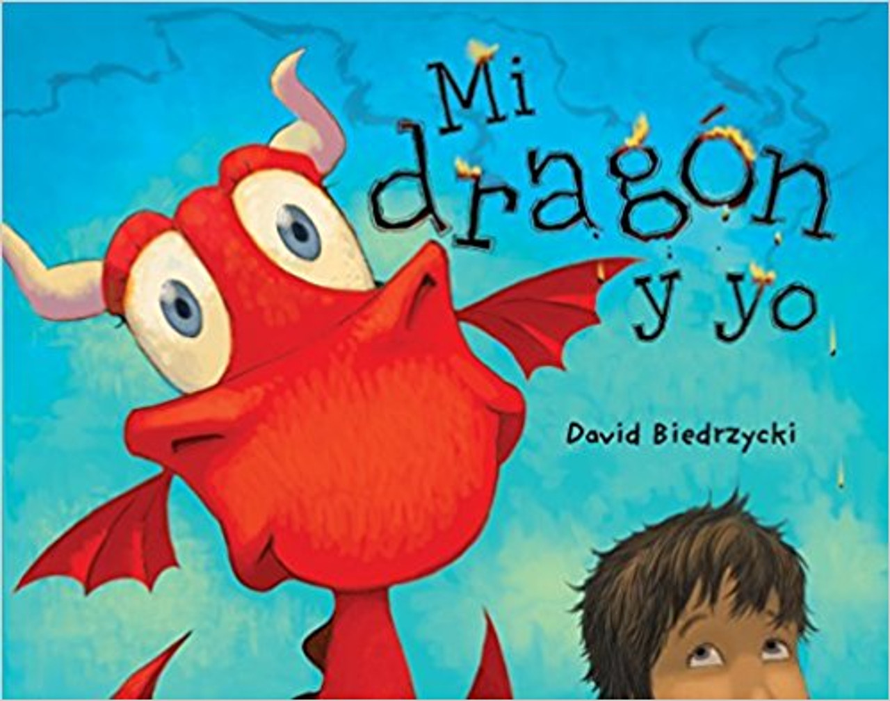 Mi Dragon y Yo ( Me and My Dragon ) by David Biedrzycki