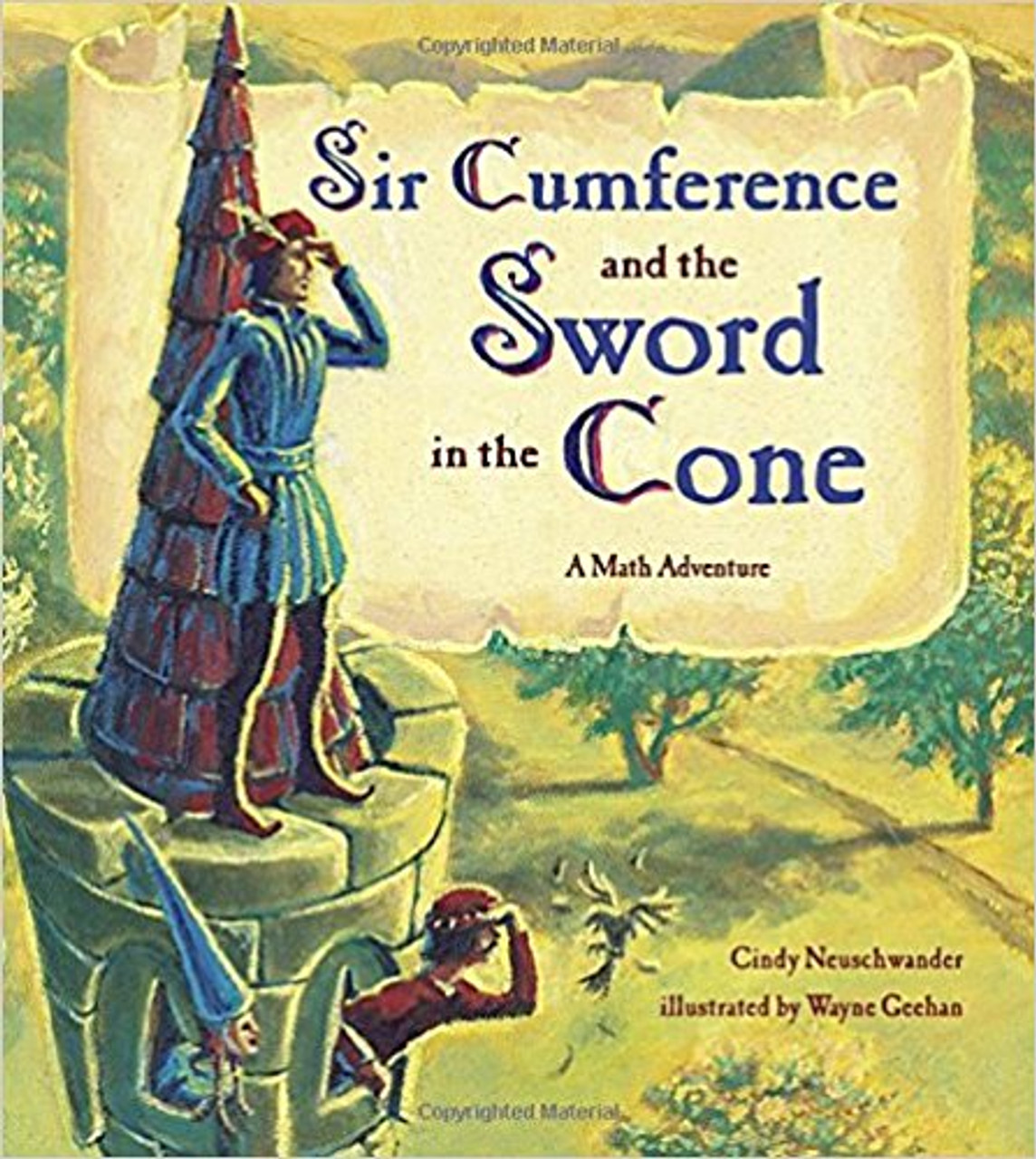 Sir Cumference and the Sword in the Cone by Cindy Neuschwander