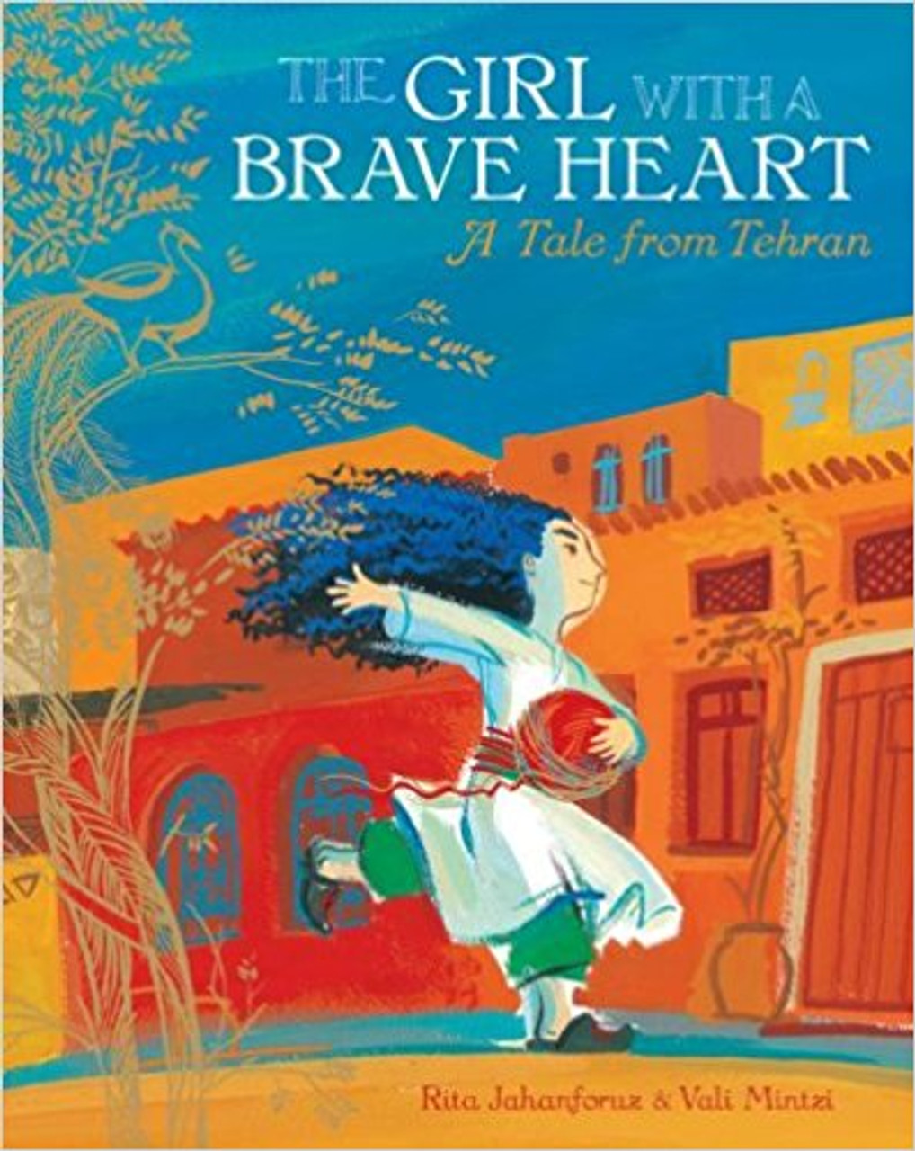 The Girl with a Brave Heart by Rita Iahanfouz