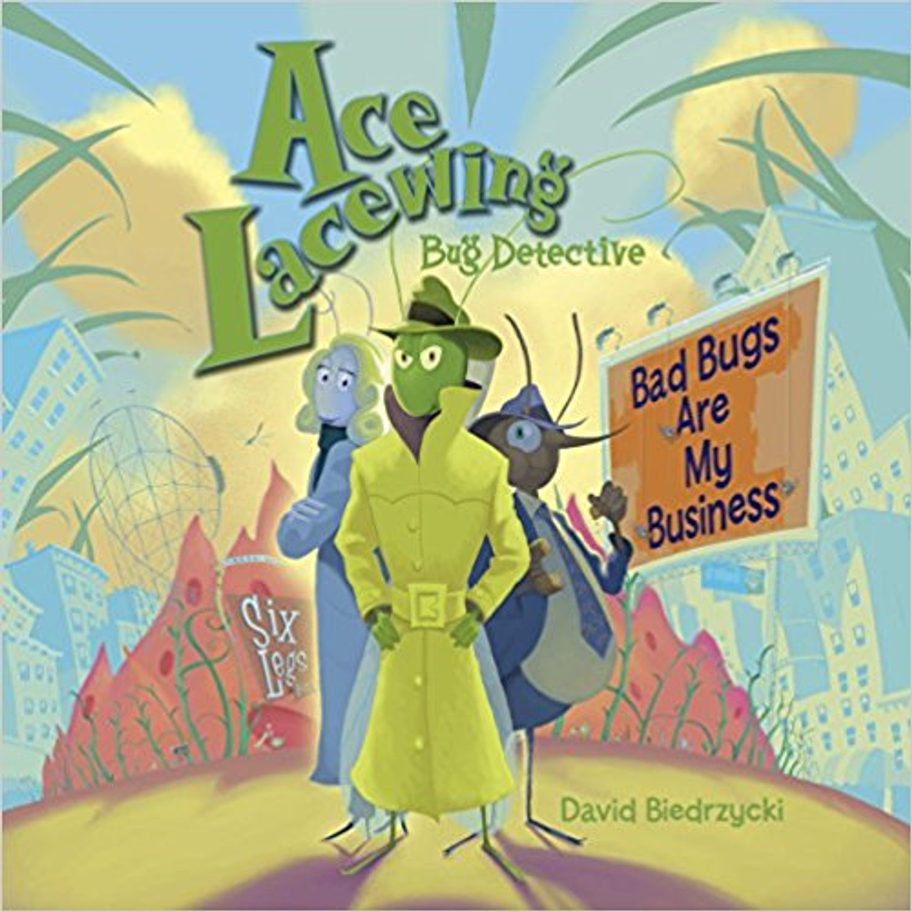 Ace Lacewing, Bug Detective: Bas Bugs Are My Business by David Biedrzycki