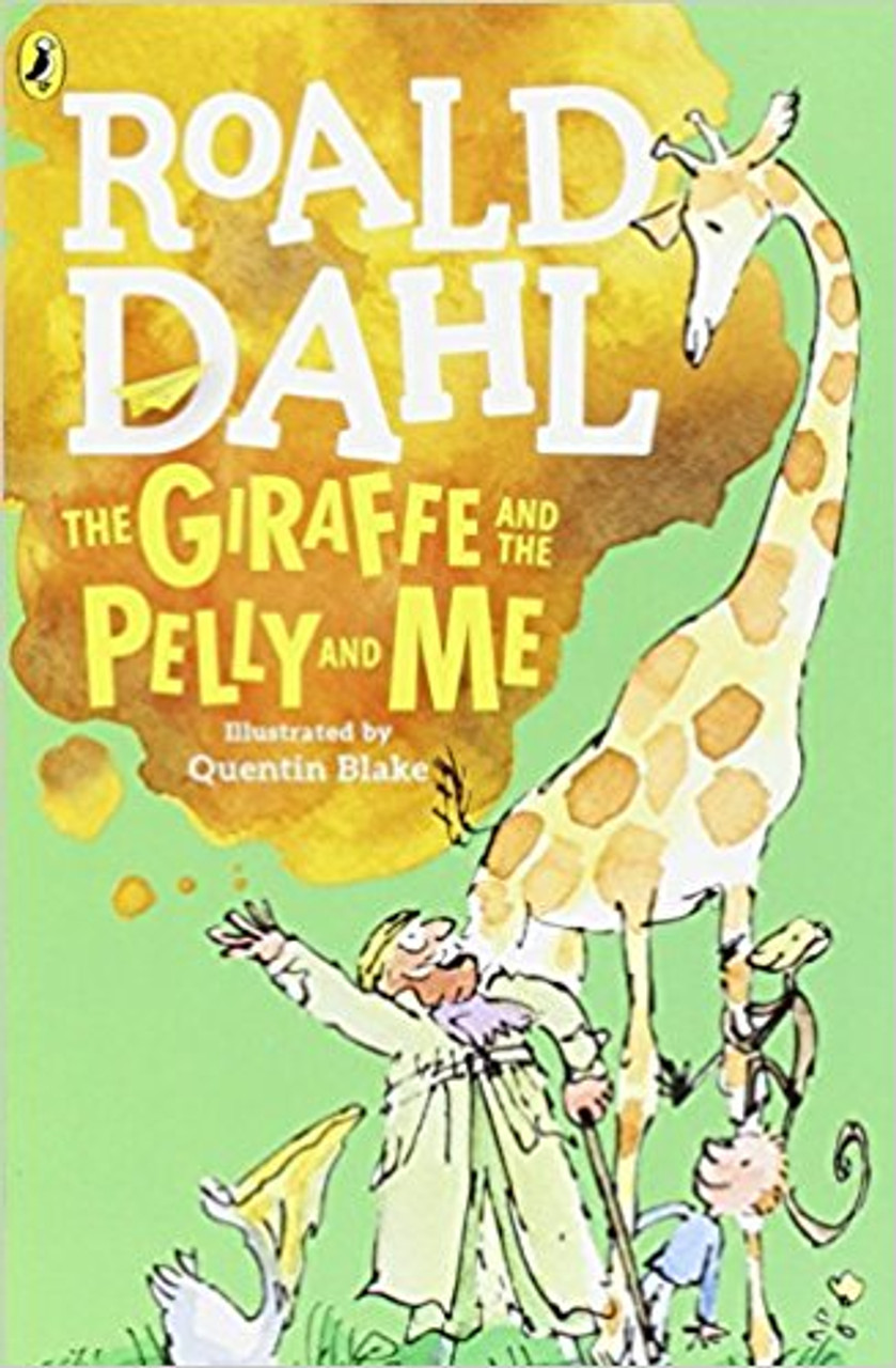 The Giraffe and the Pelly and Me by Roald Dahl The Giraffe and the Pelly and Me by Roald Dahl