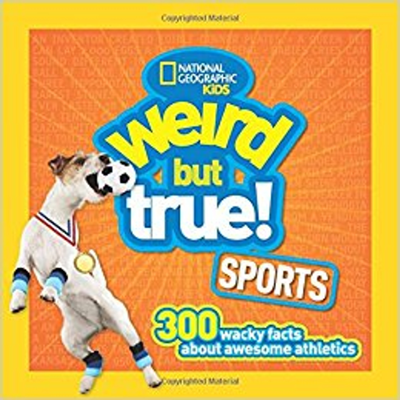 Weird But True Sports: 300 Wacky Facts about Awesome Athletes by National Geographic Kids