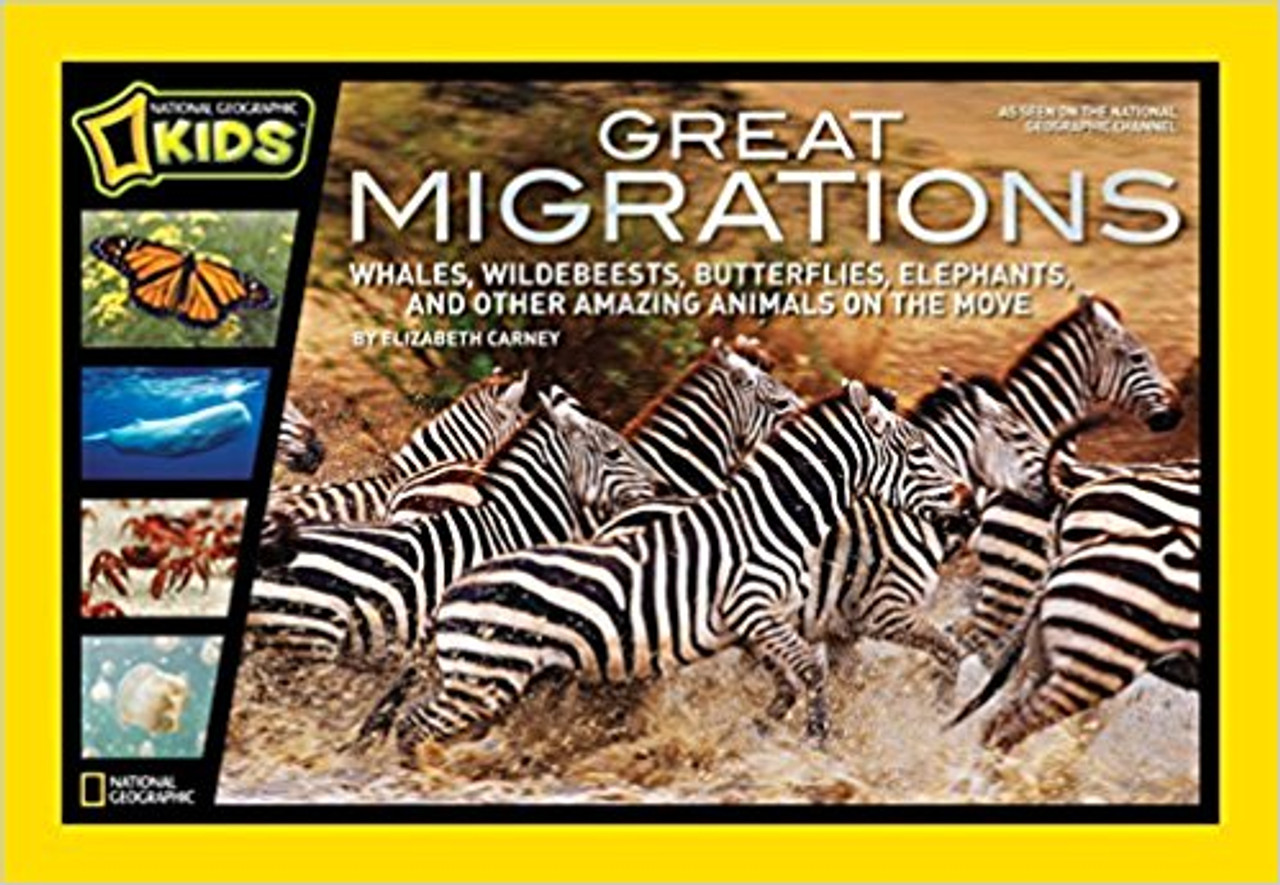 Great Migrations: Whales, Wildebeests, Butterflies, and Other Amazing Animals on the Move by Elizabeth Carney