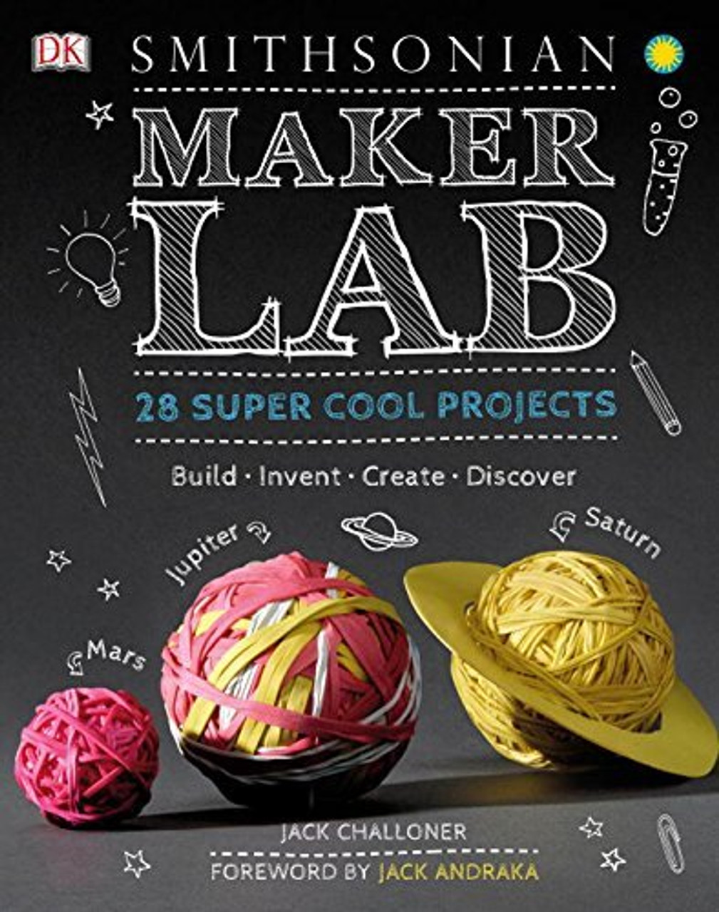 Maker Lab: 28 Super Cool Projects: Build, Invent, Create, Discover by Jack Challoner