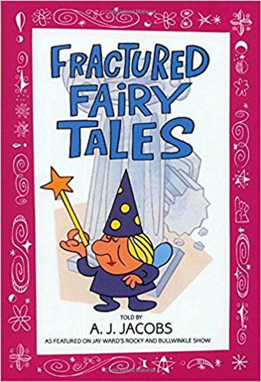 Fractured Fairy Tales by A J Jacobs