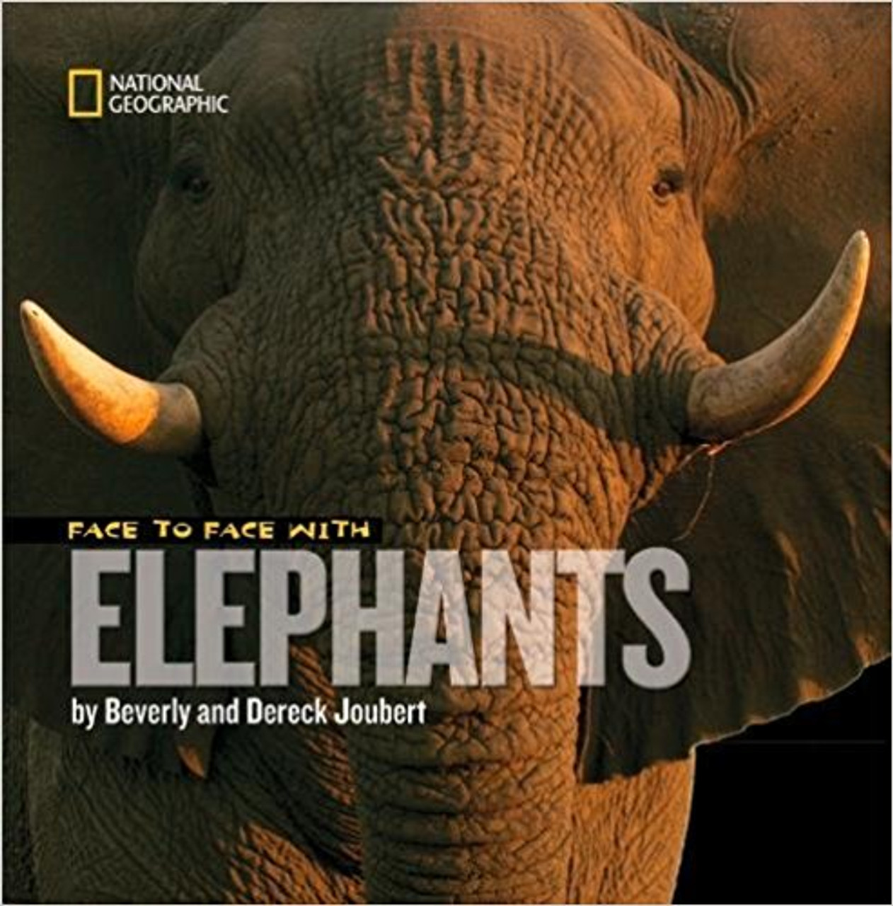 Face to Face with Elephants by Beverly Joubert