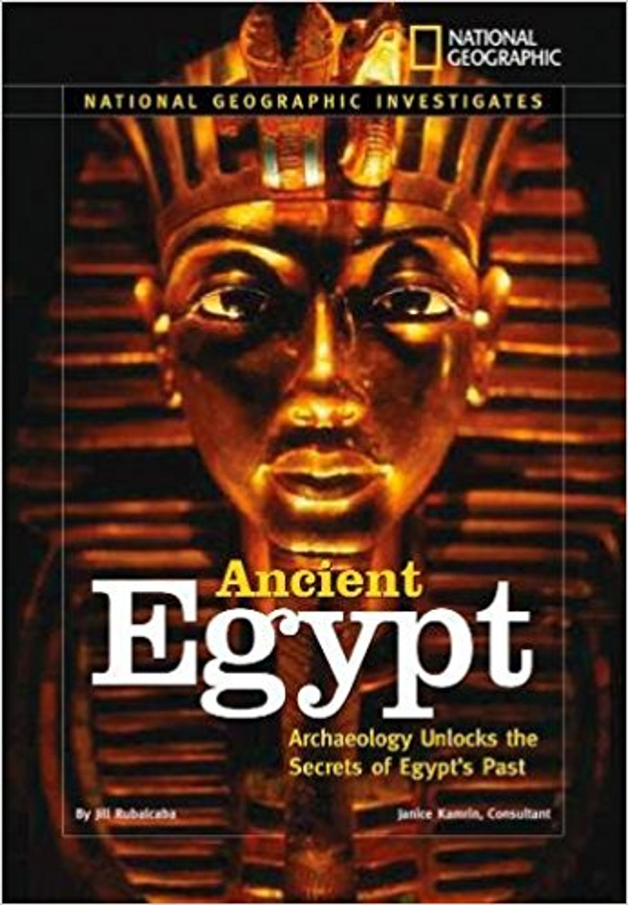 Ancient Egypt: Archaeology Unlocks the Secrets of Egypt's Past by Jill Rubalcaba