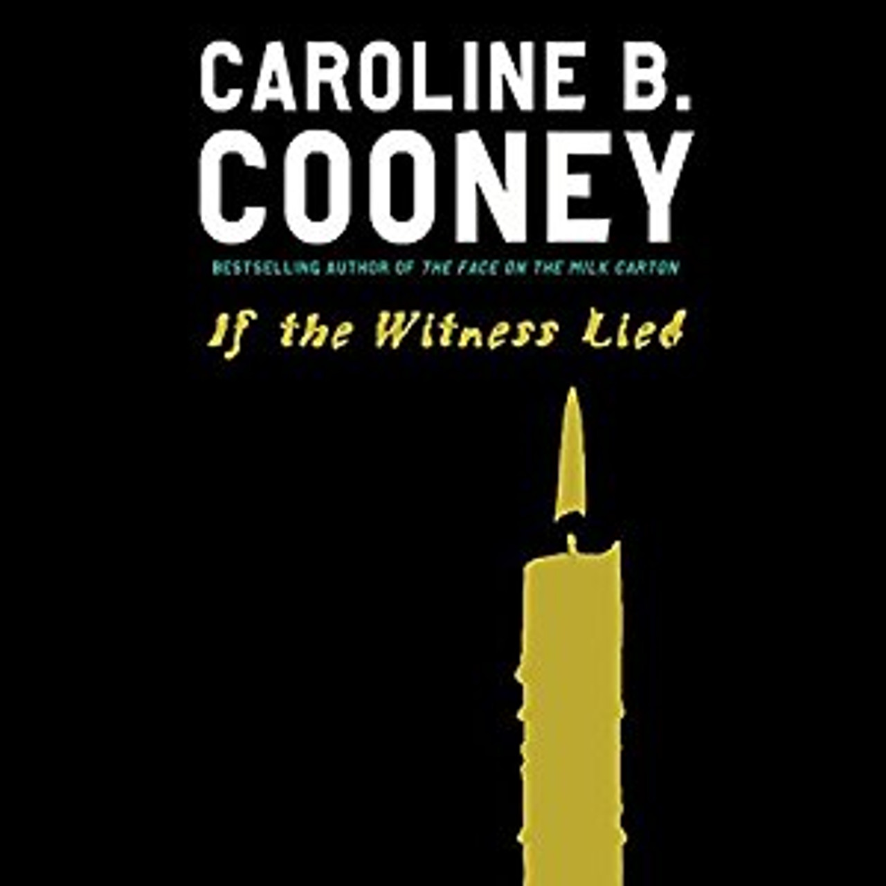 If the Witness Lied by Caroline B Cooney