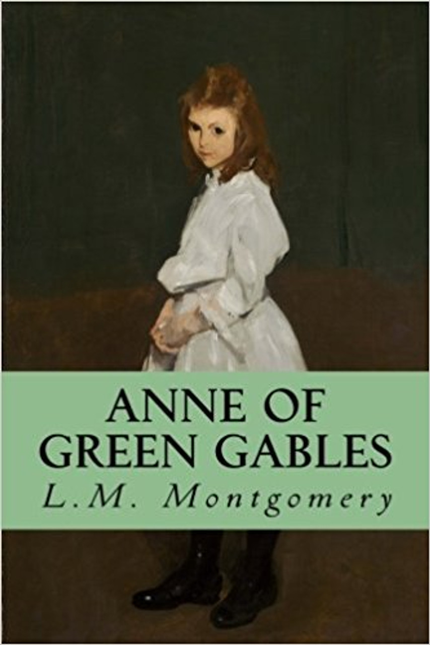 The Complete Anne of Green Gables: The Life and Adventures of the Most Beloved and Timeless Heroine in All of Fiction by L M Montgomery