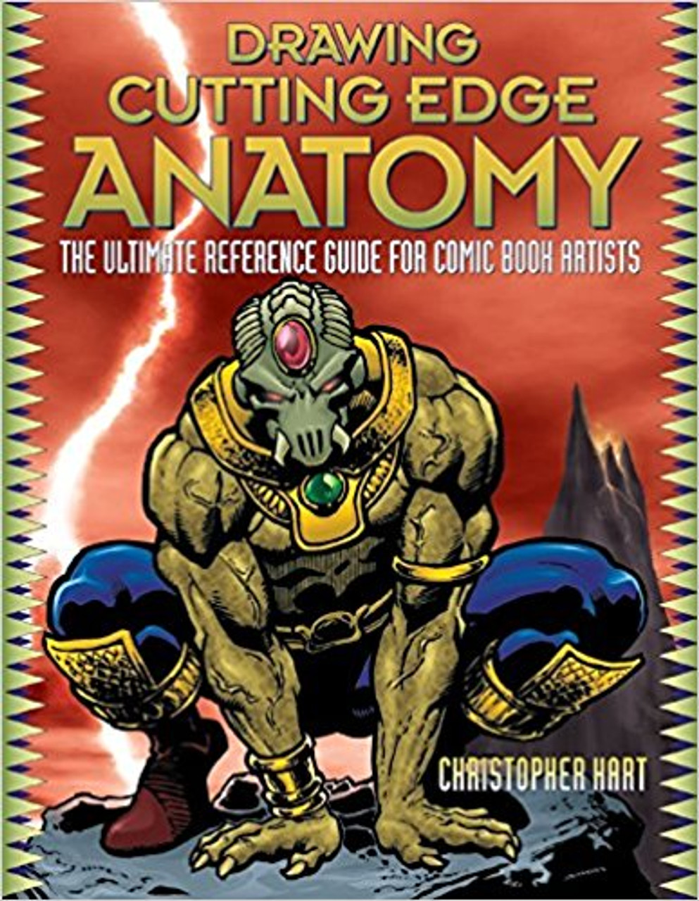 Drawing Cutting Edge Anatomy: The Ultiamte Reference Guide for Comic Book Artists by Christopher Hart