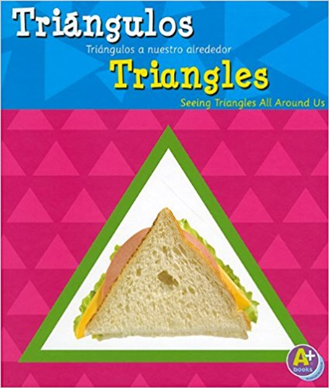 Triangles: Seeing Triangles all around us by Sarah L  Schuette