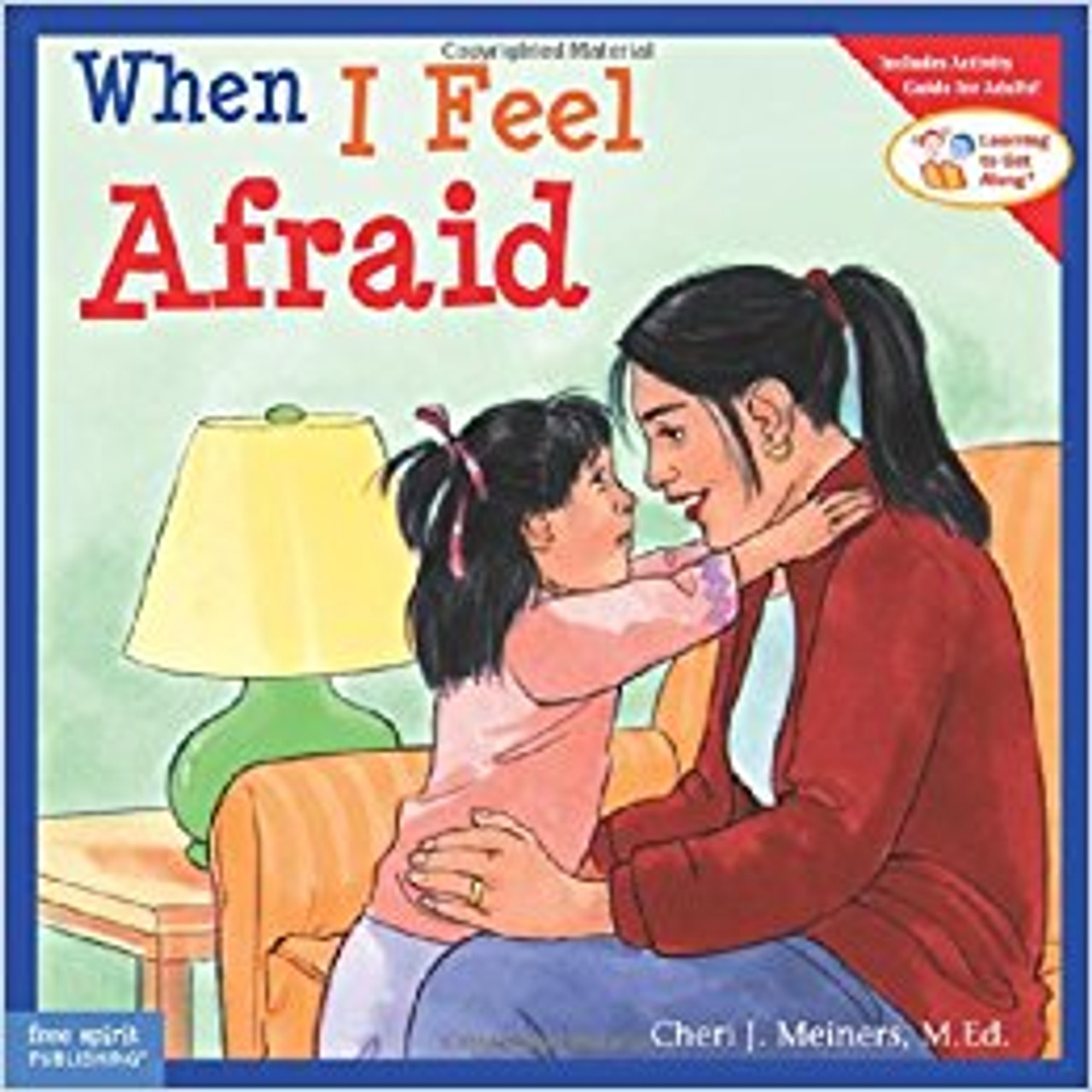 When I Feel Afraid by Cheri J. Meiners