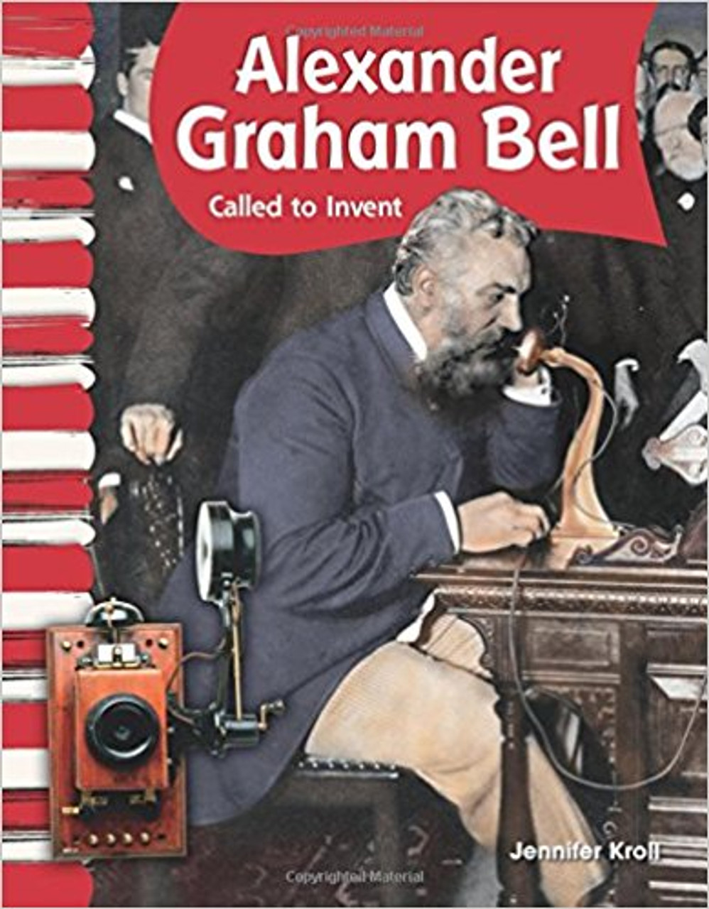 Alexander Graham Bell: Called to Invent by Jennifer Kroll