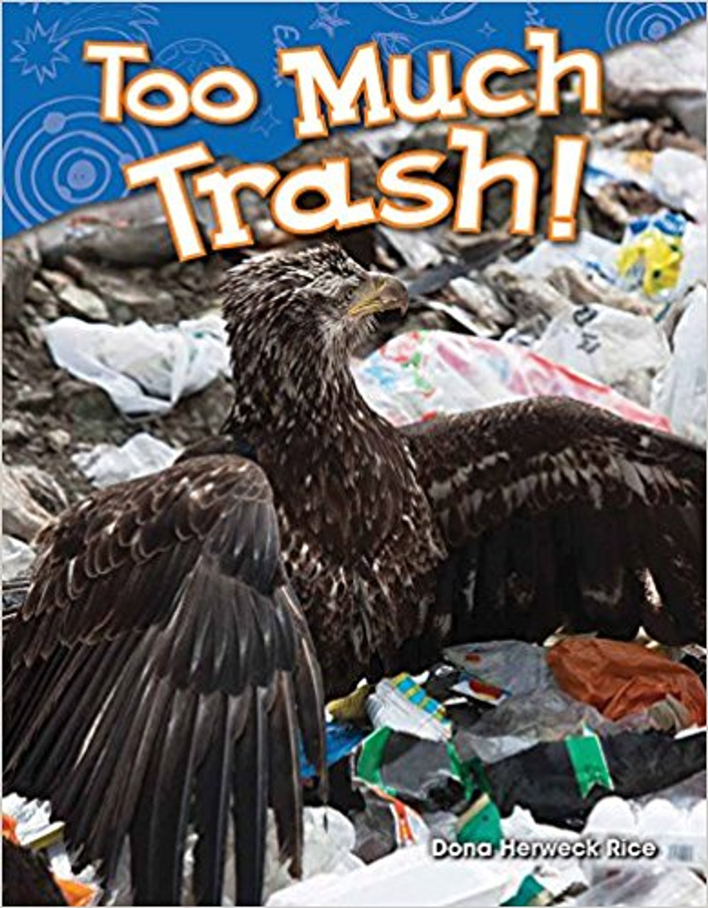 Too Much Trash! by Dona Rice