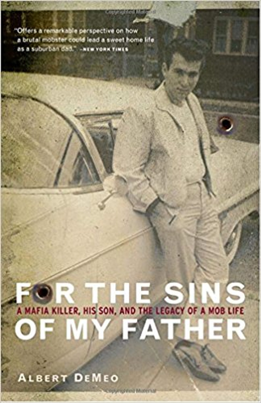 For the Sins of My Father: A Mafia Killer, His Son, and the Legacy of a Mob Life by Albert Demeo