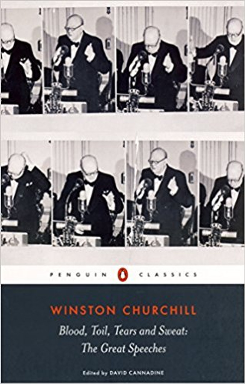 Blood, Toil, Tears, and Sweat: The Great Speeches by Winston S Churchill