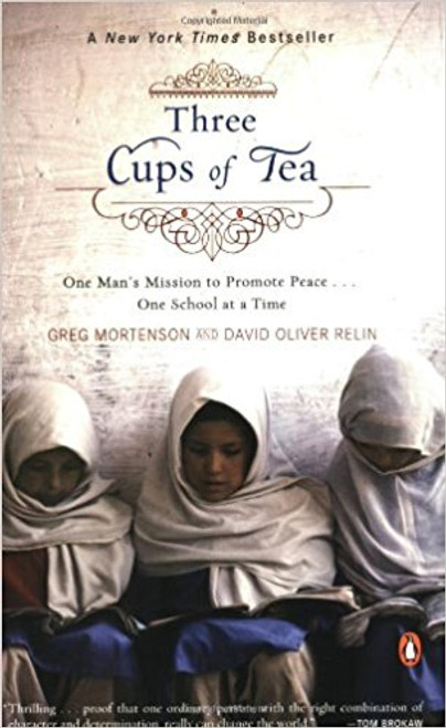 Three Cups of Tea: One Man's Mission to Promote PeaceOne School at a Time by Greg Mortensen
