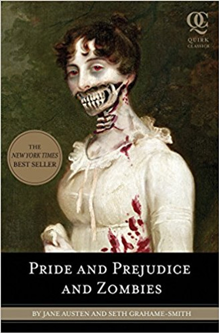 Pride and Prejudice and Zombies: The Classic Regency Romance-Now with Untraviolent Zombie Mayhem by Seth Grahame-Smith