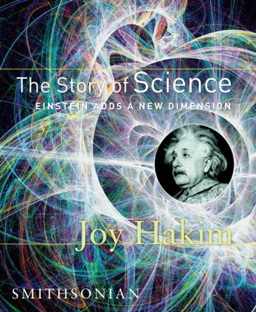 The Story of Science: Einstein Adds a New Dimension hc by Joy Hakim