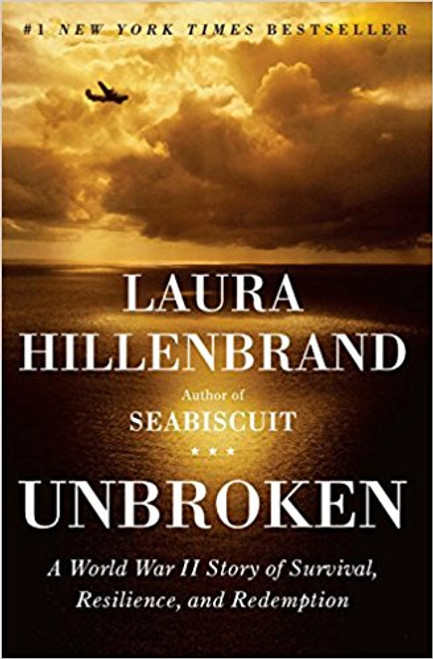 Unbroken: A world War II Story of Survival, Resilience, and Redemption by Laura Hillenbrand Unbroken: A world War II Story of Survival, Resilience, and Redemption by Laura Hillenbrand