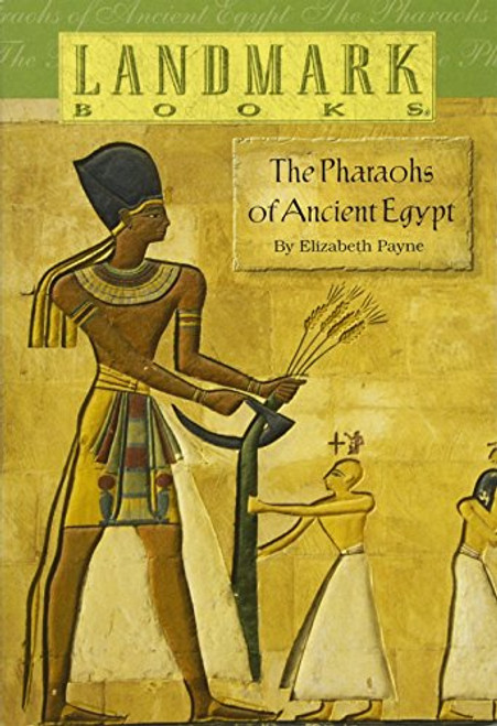 The Pharaohs of Ancient Egypt by Elizabeth Payne