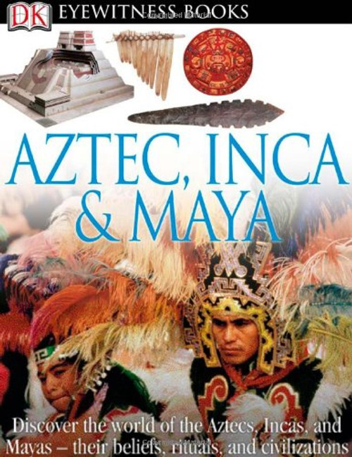 Aztec, Inca & Maya [with CD-ROM and Chart] by Elizabeth Baquedano