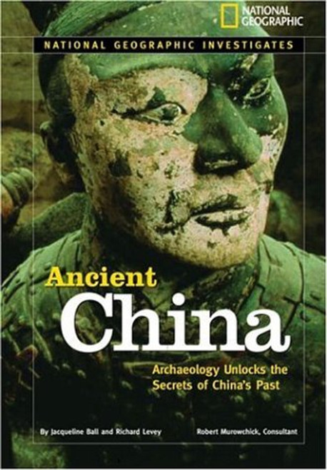 Ancient China: Archaeology Unlocks the Secrest of China's Past by Jacqueline Ball