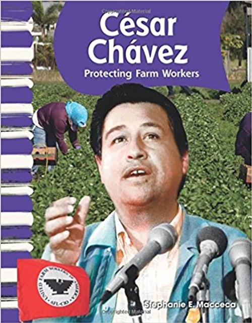 César Chávez: Protecting Fam Workers by Stephanie E Macceca