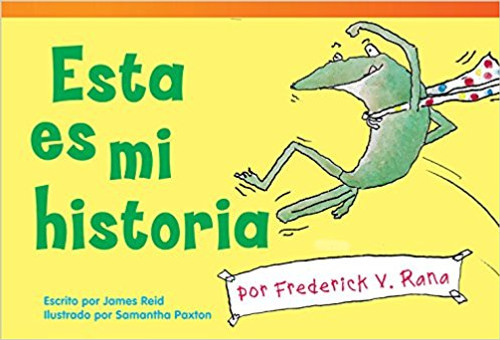 Esta es Mi historia Por Frederick V, Rana=This Is My Story by Frederick G. Frog by James Reid