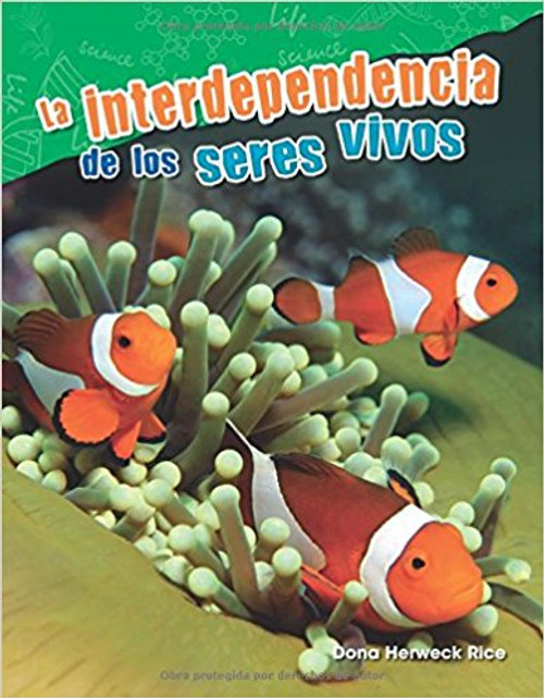 La Interdependencia de los Seres Vivos=Interdependence of Living Things by Dona Herweck Rice