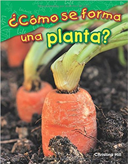 Como Se Forma una Planta?=What Makes a Plant? by Christina Hill